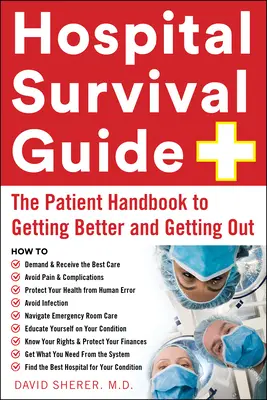 Przewodnik przetrwania w szpitalu: Podręcznik pacjenta, jak wyzdrowieć i wyjść ze szpitala - Hospital Survival Guide: The Patient Handbook to Getting Better and Getting Out