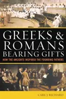 Grecy i Rzymianie niosący dary: Jak starożytni zainspirowali Ojców Założycieli - Greeks & Romans Bearing Gifts: How the Ancients Inspired the Founding Fathers