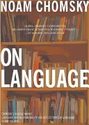 O języku: Klasyczne dzieła Chomsky'ego Język i odpowiedzialność oraz Refleksje nad językiem w jednym tomie - On Language: Chomsky's Classic Works Language and Responsibility and Reflections on Language in One Volume