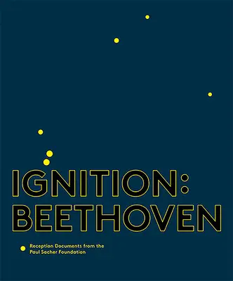 Zapłon: Beethoven: Dokumenty recepcji z Fundacji Paula Sachera - Ignition: Beethoven: Reception Documents from the Paul Sacher Foundation