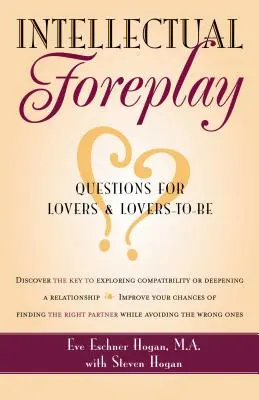 Intelektualna gra wstępna: Księga pytań dla zakochanych i przyszłych zakochanych - Intellectual Foreplay: A Book of Questions for Lovers and Lovers-To-Be