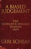 Stronniczy osąd: Dzienniki Sherlocka Holmesa z 1897 roku - A Biased Judgement: The Sherlock Holmes Diaries 1897