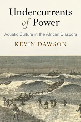 Nurt władzy: Kultura wodna w afrykańskiej diasporze - Undercurrents of Power: Aquatic Culture in the African Diaspora