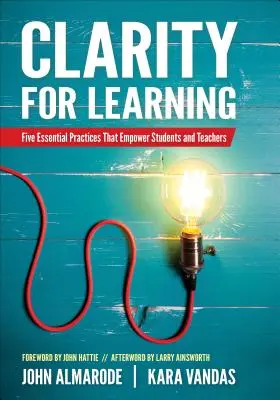 Jasność w uczeniu się: Pięć podstawowych praktyk, które wzmacniają uczniów i nauczycieli - Clarity for Learning: Five Essential Practices That Empower Students and Teachers