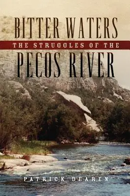 Gorzkie wody: Zmagania nad rzeką Pecos - Bitter Waters: The Struggles of the Pecos River