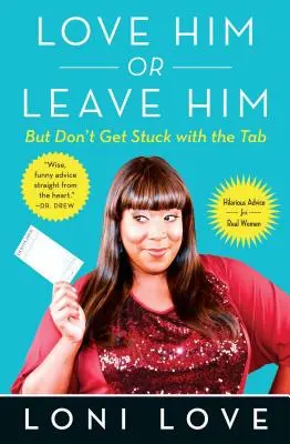 Kochaj go lub zostaw, ale nie utknij z Tabbem: przezabawne porady dla prawdziwych kobiet - Love Him or Leave Him, But Don't Get Stuck with the Tabb: Hilarious Advice for Real Women