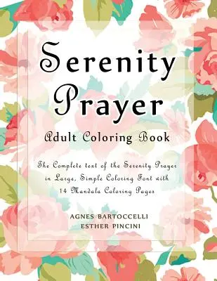 Kolorowanka dla dorosłych Modlitwa Ukojenia: Pełny tekst Modlitwy Ukojenia w dużej, prostej czcionce do kolorowania z 14 mandalami do kolorowania - Serenity Prayer Adult Coloring Book: The Complete Text of the Serenity Prayer in Large, Simple Coloring Font with 14 Mandala Coloring Pages