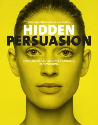 Ukryta perswazja: 33 techniki wpływu psychologicznego w reklamie - Hidden Persuasion: 33 Psychological Influences Techniques in Advertising