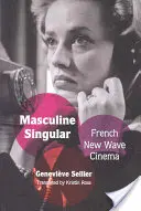 Męskość w liczbie pojedynczej: Francuskie kino nowej fali - Masculine Singular: French New Wave Cinema