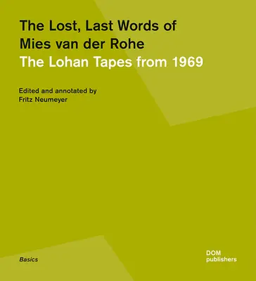 Zaginione, ostatnie słowa Miesa Van Der Rohe: Taśmy Lohan z 1969 roku - The Lost, Last Words of Mies Van Der Rohe: The Lohan Tapes from 1969