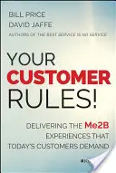 Twój klient rządzi! Dostarczanie doświadczeń Me2b, których wymagają dzisiejsi klienci - Your Customer Rules!: Delivering the Me2b Experiences That Today's Customers Demand