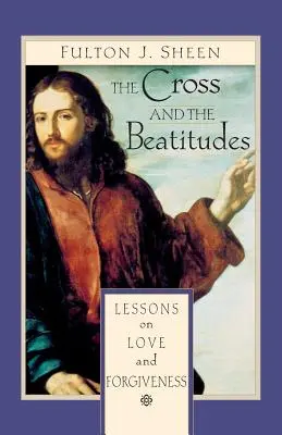 Krzyż i błogosławieństwa: Lekcje miłości i przebaczenia - The Cross and the Beatitudes: Lessons on Love and Forgiveness