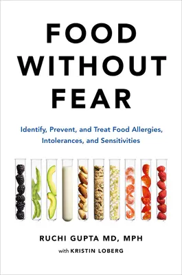 Food Without Fear: Identify, Prevent, and Treat Food Allergies, Intolerances, and Sensitivities (Żywność bez strachu: identyfikacja, zapobieganie i leczenie alergii, nietolerancji i nadwrażliwości pokarmowych) - Food Without Fear: Identify, Prevent, and Treat Food Allergies, Intolerances, and Sensitivities