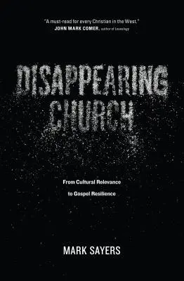 Znikający Kościół: Od kulturowej adekwatności do ewangelicznej odporności - Disappearing Church: From Cultural Relevance to Gospel Resilience