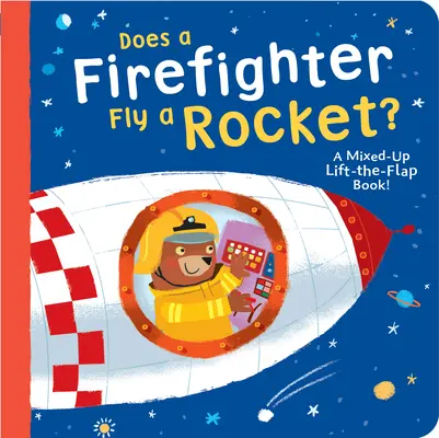 Czy strażak lata rakietą? Pomieszana książka z klapką! - Does a Firefighter Fly a Rocket?: A Mixed-Up Lift-The-Flap Book!