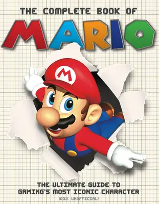 The Complete Book of Mario: Najlepszy przewodnik po najbardziej kultowej postaci w grach - The Complete Book of Mario: The Ultimate Guide to Gaming's Most Iconic Character