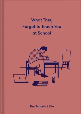 Czego zapomnieli nauczyć cię w szkole: Niezbędne lekcje emocjonalne potrzebne do rozwoju - What They Forgot to Teach You at School: Essential Emotional Lessons Needed to Thrive