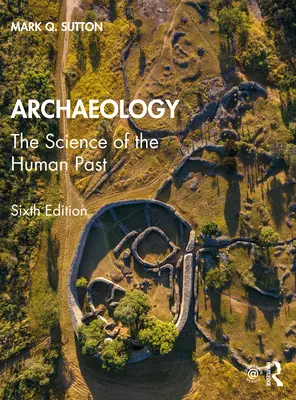 Archeologia: Nauka o ludzkiej przeszłości - Archaeology: The Science of the Human Past