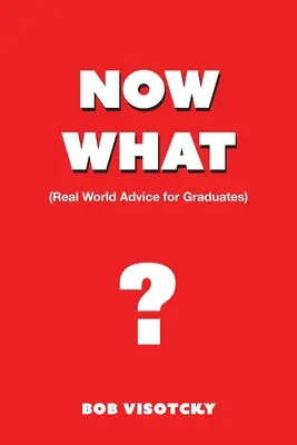 Co teraz? Prawdziwe porady dla absolwentów - Now What?: Real World Advice for Graduates