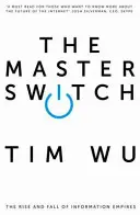 Master Switch - Powstanie i upadek imperiów informacyjnych (Wu Tim (Atlantic Books)) - Master Switch - The Rise and Fall of Information Empires (Wu Tim (Atlantic Books))