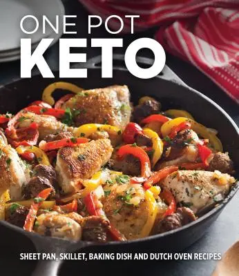 Jeden garnek Keto: Przepisy na blachę, patelnię, naczynie do pieczenia i holenderski piekarnik - One Pot Keto: Sheet Pan, Skillet, Baking Dish and Dutch Oven Recipes