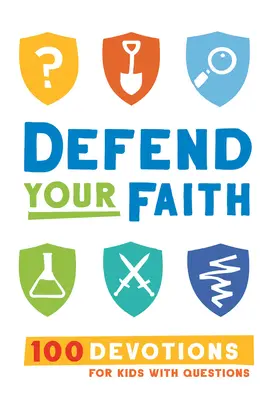 Obroń swoją wiarę: 100 nabożeństw dla dzieci z pytaniami - Defend Your Faith: 100 Devotions for Kids with Questions