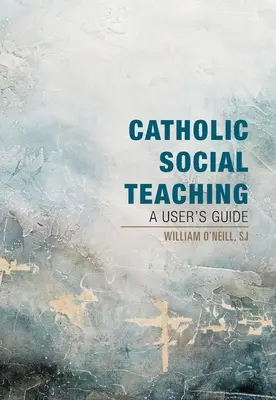 Katolicka nauka społeczna: przewodnik użytkownika - Catholic Social Teaching: A User's Guide