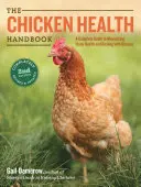 Podręcznik zdrowia kurczaków: Kompletny przewodnik po maksymalizacji zdrowia stada i radzeniu sobie z chorobami - The Chicken Health Handbook: A Complete Guide to Maximizing Flock Health and Dealing with Disease
