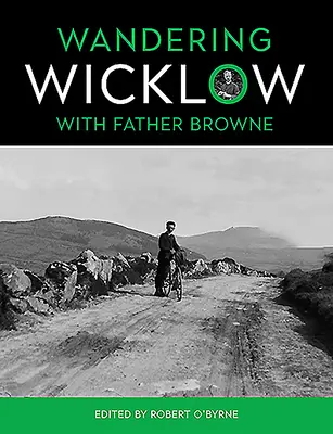 Wędrówki po Wicklow z ojcem Browne'em - Wandering Wicklow with Father Browne