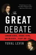 Wielka debata: Edmund Burke, Thomas Paine i narodziny prawicy i lewicy - The Great Debate: Edmund Burke, Thomas Paine, and the Birth of Right and Left