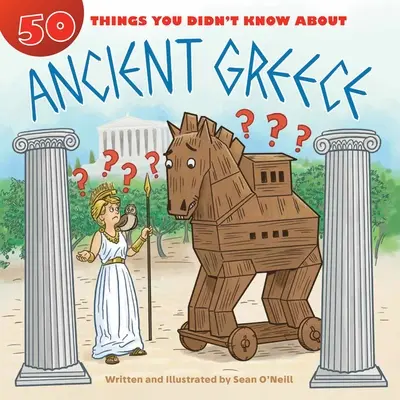 50 rzeczy, których nie wiedziałeś o starożytnej Grecji - 50 Things You Didn't Know about Ancient Greece