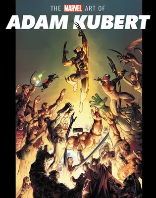 Sztuka Marvela Adama Kuberta - The Marvel Art of Adam Kubert