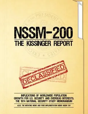 NSSM 200 Raport Kissingera: Implications of Worldwide Population Growth for U.S. Security and Overseas Interests (Implikacje światowego wzrostu populacji dla bezpieczeństwa USA i interesów zamorskich); The 1974 National Security Study (Studium bezpieczeństwa narodowego z 1974 r.) - NSSM 200 The Kissinger Report: Implications of Worldwide Population Growth for U.S. Security and Overseas Interests; The 1974 National Security Study