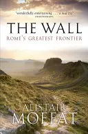 Mur: Największa rzymska granica - The Wall: Rome's Greatest Frontier