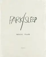 Robert Frank: Park / Sen - Robert Frank: Park / Sleep