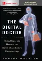 Cyfrowy lekarz: Nadzieja, szum i szkody u progu ery komputerowej w medycynie - The Digital Doctor: Hope, Hype, and Harm at the Dawn of Medicine's Computer Age