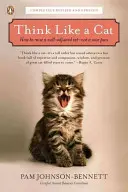 Myśl jak kot: Jak wychować dobrze przystosowanego kota, a nie kwaśnego kocura? - Think Like a Cat: How to Raise a Well-Adjusted Cat--Not a Sour Puss