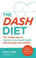 Dieta Dash: Schudnij i popraw zdrowie swojego serca w 21 dni - The Dash Diet: Lose Weight and Improve Your Heart Health in 21 Days