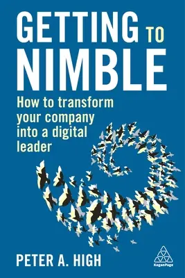 Getting to Nimble: Jak przekształcić firmę w cyfrowego lidera - Getting to Nimble: How to Transform Your Company Into a Digital Leader