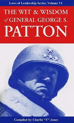 Dowcip i mądrość generała George'a S. Pattona - The Wit & Wisdom of General George S. Patton