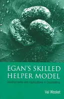 Model wykwalifikowanego pomocnika Egana: Rozwój i implikacje w poradnictwie - Egan's Skilled Helper Model: Developments and Implications in Counselling