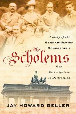 The Scholems: Historia niemiecko-żydowskiej burżuazji od wyzwolenia do zniszczenia - The Scholems: A Story of the German-Jewish Bourgeoisie from Emancipation to Destruction