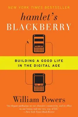 Hamlet's Blackberry: Budowanie dobrego życia w erze cyfrowej - Hamlet's Blackberry: Building a Good Life in the Digital Age