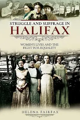 Walka i prawo wyborcze w Halifaksie: Życie kobiet i walka o równouprawnienie - Struggle and Suffrage in Halifax: Women's Lives and the Fight for Equality