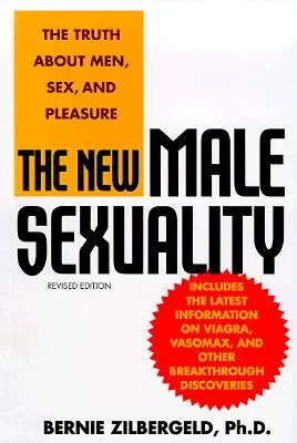 Nowa męska seksualność: Prawda o mężczyznach, seksie i przyjemności - The New Male Sexuality: The Truth about Men, Sex, and Pleasure