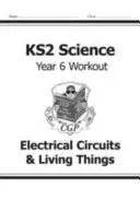 KS2 Science Year Six Workout: Obwody elektryczne i żywe istoty - KS2 Science Year Six Workout: Electrical Circuits & Living Things