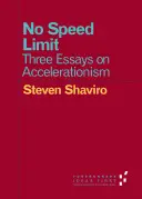 Bez ograniczeń prędkości: trzy eseje o akceleracjonizmie - No Speed Limit: Three Essays on Accelerationism