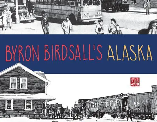 Alaska Byrona Birdsalla - Byron Birdsall's Alaska