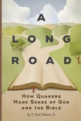 Długa droga: jak kwakrzy zrozumieli Boga i Biblię - A Long Road: How Quakers Made Sense of God and the Bible