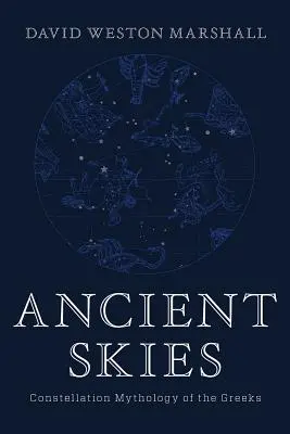 Starożytne niebo: Mitologia konstelacji Greków - Ancient Skies: Constellation Mythology of the Greeks